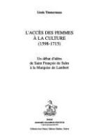 L'accès des femmes à la culture (1598-1715) : un débat d'idées de Saint François de Sales à la Marquise de Lambert /