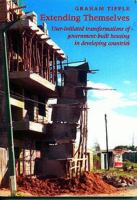 Extending themselves user-initiated transformations of government-built housing in developing countries /
