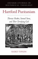 Hartford Puritanism : Thomas Hooker, Samuel Stone, and their terrifying God /