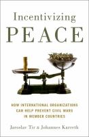 Incentivizing peace : how international organizations can help prevent civil wars in member countries /