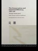 The conservatives and industrial efficiency, 1951-64 thirteen wasted years? /