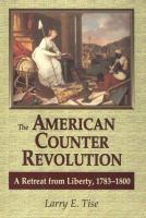 The American counterrevolution : a retreat from liberty, 1783-1800 /