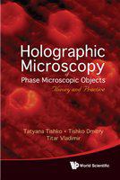 Holographic microscopy of phase microscopic objects theory and practice /