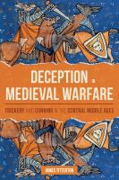 Deception in Medieval Warfare : Trickery and Cunning in the Central Middle Ages.