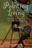 Painting for a living in Tudor and early Stuart England