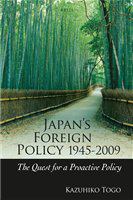 Japan's foreign policy, 1945-2009 the quest for a proactive policy /