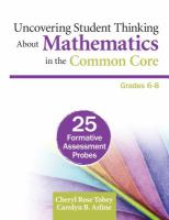 Uncovering Student Thinking About Mathematics in the Common Core, Grades 6-8 : 25 Formative Assessment Probes.