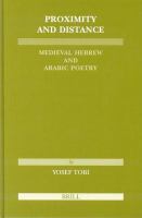 Proximity and distance medieval Hebrew and Arabic poetry /