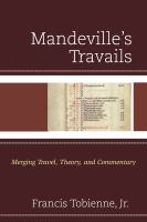 Mandeville's travails merging travel, theory, and commentary /