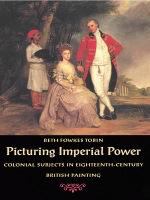 Picturing imperial power : colonial subjects in eighteenth-century British painting /