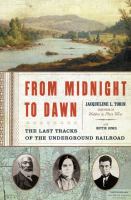 From Midnight to Dawn : the last tracks of the underground railroad /