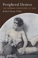 Peripheral desires : the German discovery of sex /