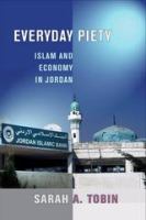 Everyday Piety : Islam and Economy in Jordan.