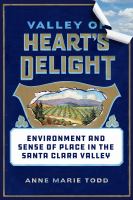 Valley of heart's delight : environment and sense of place in the Santa Clara Valley /