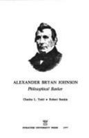 Alexander Bryan Johnson : philosophical banker /