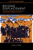 Beyond Displacement : Campesinos, Refugees, and Collective Action in the Salvadoran Civil War.