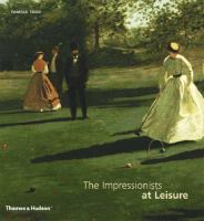 The Impressionists at leisure /