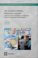 The Canada-Caribbean remittance corridor fostering formal remittances to Haiti and Jamaica through effective regulation /