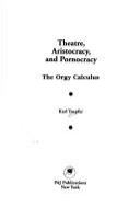 Theatre, aristocracy, and pornocracy : the orgy calculus /