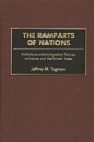 The ramparts of nations : institutions and immigration policies in France and the United States /