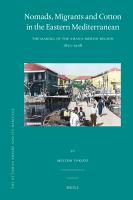 Nomads, Migrants and Cotton in the Eastern Mediterranean : The Making of the Adana-Mersin Region, 1850-1908.