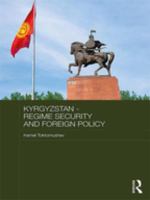 Kyrgyzstan regime security and foreign policy /