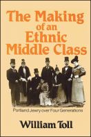 The making of  an ethnic middle class : Portland Jewry over four generations /