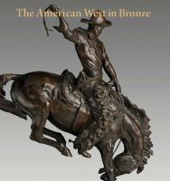 The American West in Bronze, 1850-1925 /