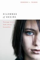 Dilemmas of Desire : Teenage Girls Talk Sexuality.