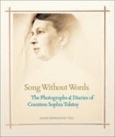 Song without words : the photographs & diaries of Countess Sophia Tolstoy /