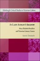 In Lady Audley's shadow Mary Elizabeth Braddon and Victorian literary genres /