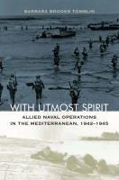 With Utmost Spirit : Allied Naval Operations in the Mediterranean, 1942-1945.