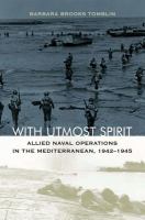 With utmost spirit : Allied naval operations in the Mediterranean, 1942-1945 /