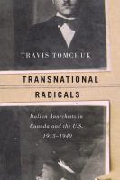 Transnational radicals Italian anarchists in Canada and the U.S., 1915-1940 /