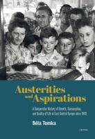 Austerities and aspirations : a comparative history of growth, consumption, and quality of life in East Central Europe since 1945 /