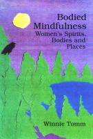 Bodied mindfulness women's spirits, bodies, and places /