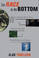 The race to the bottom : why a worldwide worker surplus and uncontrolled free trade are sinking American living standards /