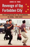 Revenge of the forbidden city : the suppression of the Falungong in China, 1999-2005 /