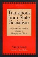 Transitions from state socialism : economic and political change in Hungary and China /