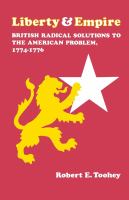 Liberty and Empire : British Radical Solutions to the American Problem, 1774-1776.