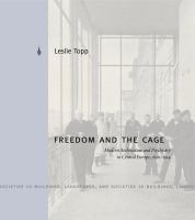 Freedom and the cage : modern architecture and psychiatry in Central Europe, 1890-1914 /