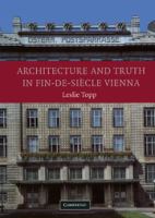 Architecture and truth in fin-de-siècle Vienna /