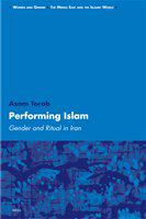 Performing Islam gender and ritual in Iran /