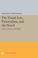 The visual arts, pictorialism, and the novel : James, Lawrence, and Woolf /