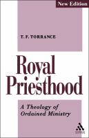 Royal Priesthood : A Theology of Ordained Ministry.