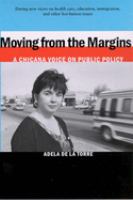 Moving from the Margins : A Chicana Voice on Public Policy /