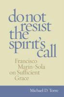 Do not resist the spirit's call Francisco Marín-Sola on sufficient grace /