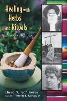 Healing with Herbs and Rituals : a Mexican Tradition.