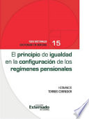 Principio de Igualdad en la Configuración de los Regímenes Pensionales. : Tesis doctorales Doctorado en Derecho n.º 15 /