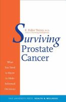 Surviving prostate cancer : what you need to know to make informed decisions /